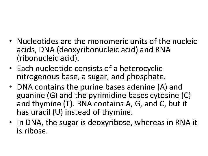  • Nucleotides are the monomeric units of the nucleic acids, DNA (deoxyribonucleic acid)