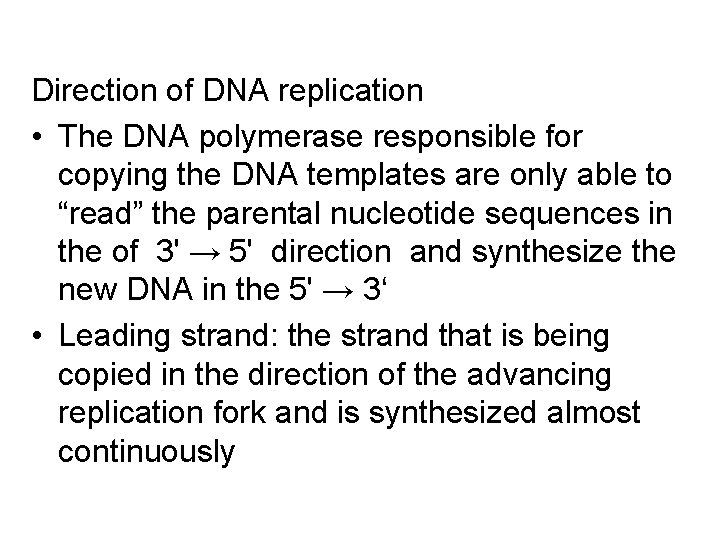 Direction of DNA replication • The DNA polymerase responsible for copying the DNA templates