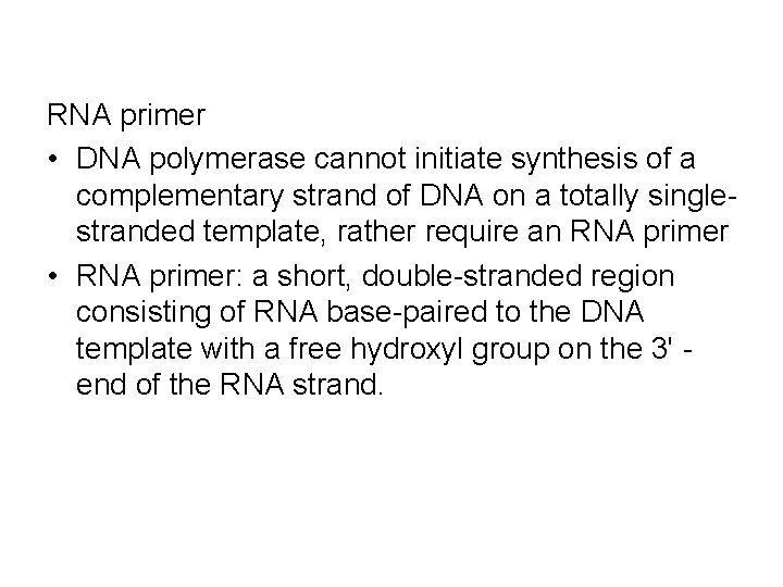 RNA primer • DNA polymerase cannot initiate synthesis of a complementary strand of DNA
