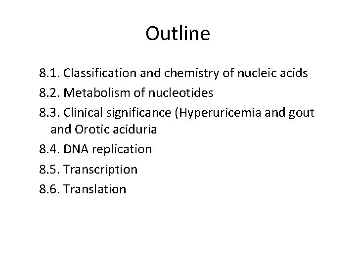 Outline 8. 1. Classification and chemistry of nucleic acids 8. 2. Metabolism of nucleotides