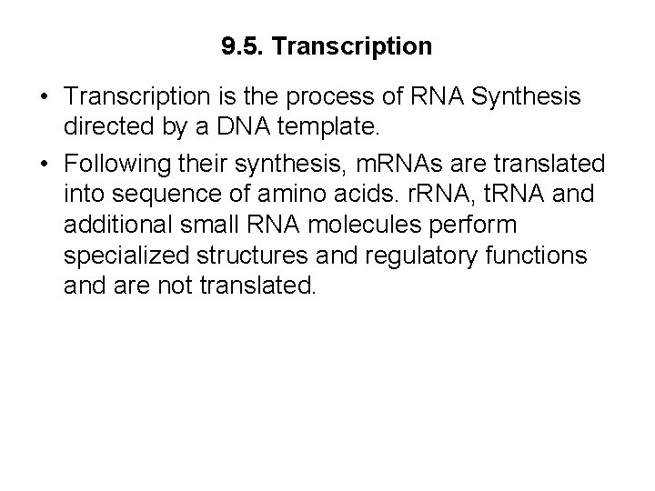 9. 5. Transcription • Transcription is the process of RNA Synthesis directed by a