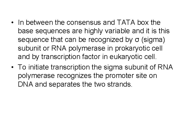  • In between the consensus and TATA box the base sequences are highly