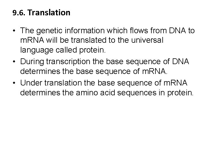 9. 6. Translation • The genetic information which flows from DNA to m. RNA