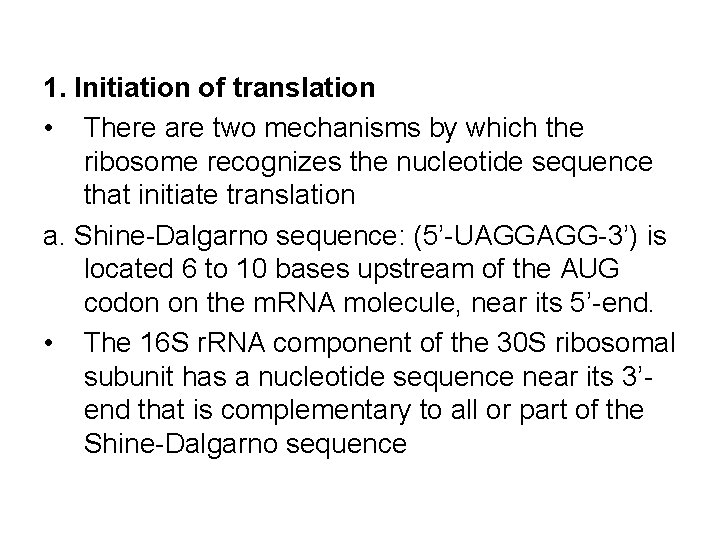 1. Initiation of translation • There are two mechanisms by which the ribosome recognizes