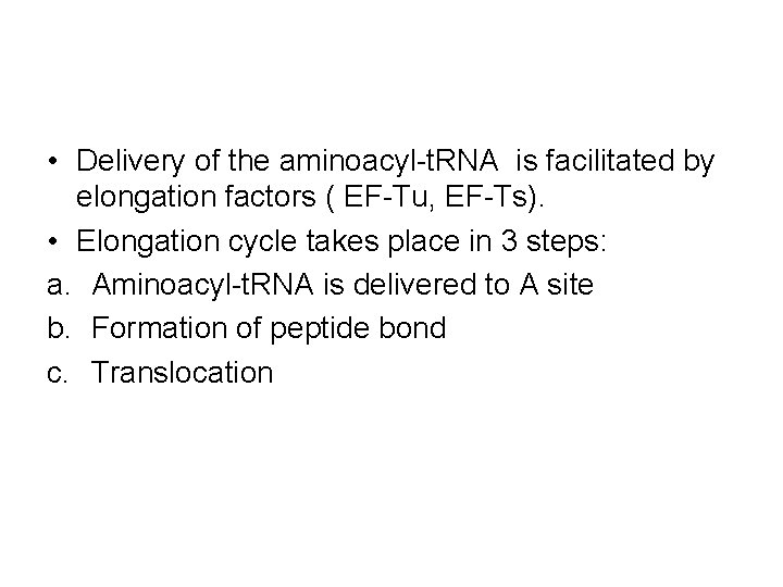  • Delivery of the aminoacyl-t. RNA is facilitated by elongation factors ( EF-Tu,