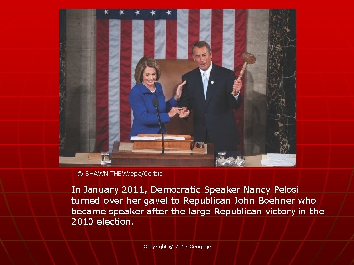 © SHAWN THEW/epa/Corbis In January 2011, Democratic Speaker Nancy Pelosi turned over her gavel