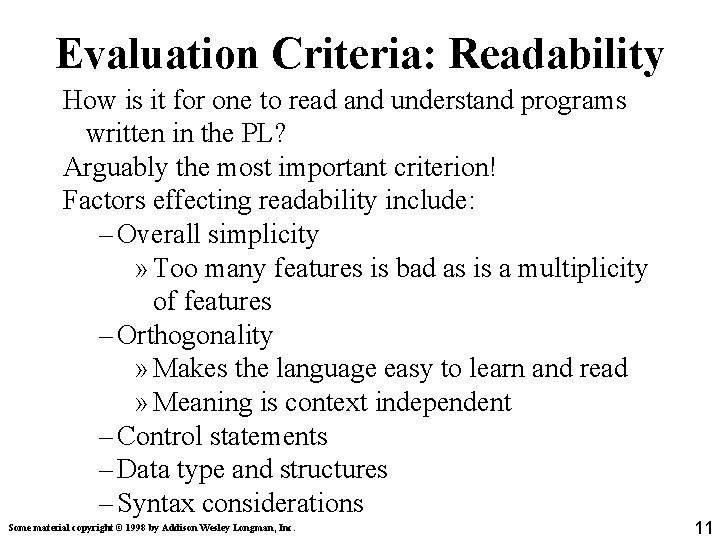 Evaluation Criteria: Readability How is it for one to read and understand programs written Evaluation Criteria: Readability How is it for one to read and understand programs written
