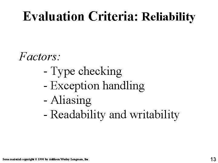 Evaluation Criteria: Reliability Factors: - Type checking - Exception handling - Aliasing - Readability Evaluation Criteria: Reliability Factors: - Type checking - Exception handling - Aliasing - Readability