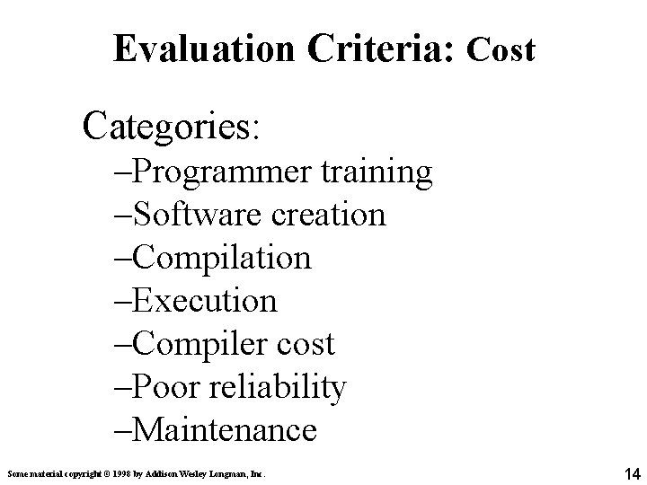 Evaluation Criteria: Cost Categories: –Programmer training –Software creation –Compilation –Execution –Compiler cost –Poor reliability Evaluation Criteria: Cost Categories: –Programmer training –Software creation –Compilation –Execution –Compiler cost –Poor reliability