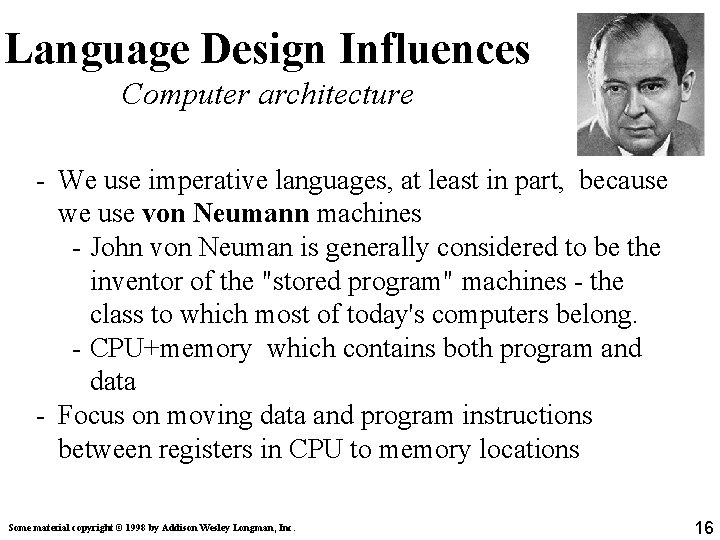 Language Design Influences Computer architecture - We use imperative languages, at least in part, Language Design Influences Computer architecture - We use imperative languages, at least in part,