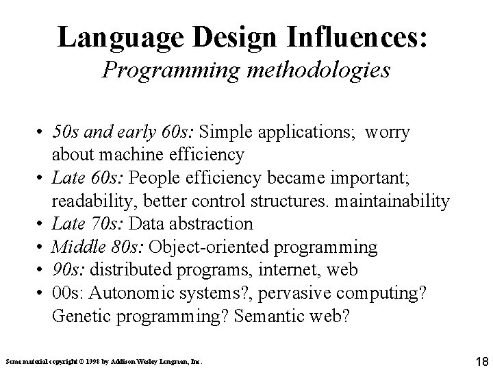 Language Design Influences: Programming methodologies • 50 s and early 60 s: Simple applications; Language Design Influences: Programming methodologies • 50 s and early 60 s: Simple applications;