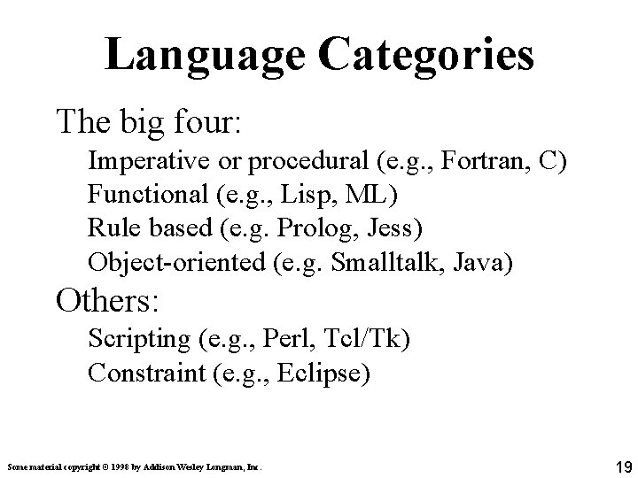 Language Categories The big four: Imperative or procedural (e. g. , Fortran, C) Functional Language Categories The big four: Imperative or procedural (e. g. , Fortran, C) Functional