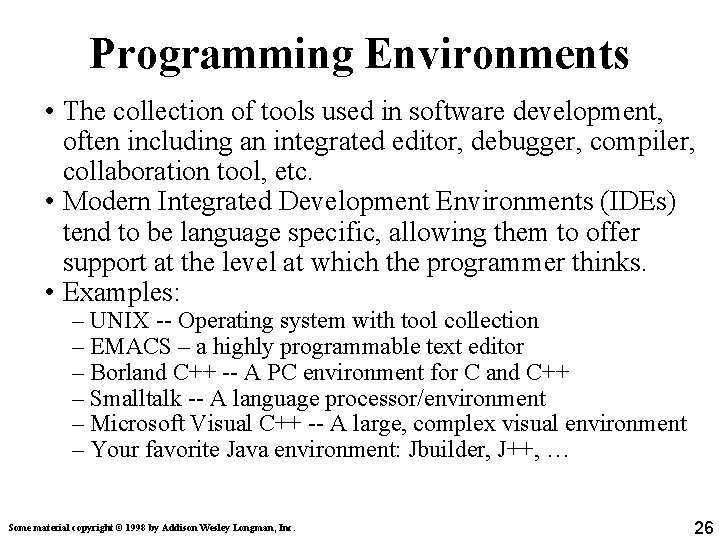 Programming Environments • The collection of tools used in software development, often including an Programming Environments • The collection of tools used in software development, often including an
