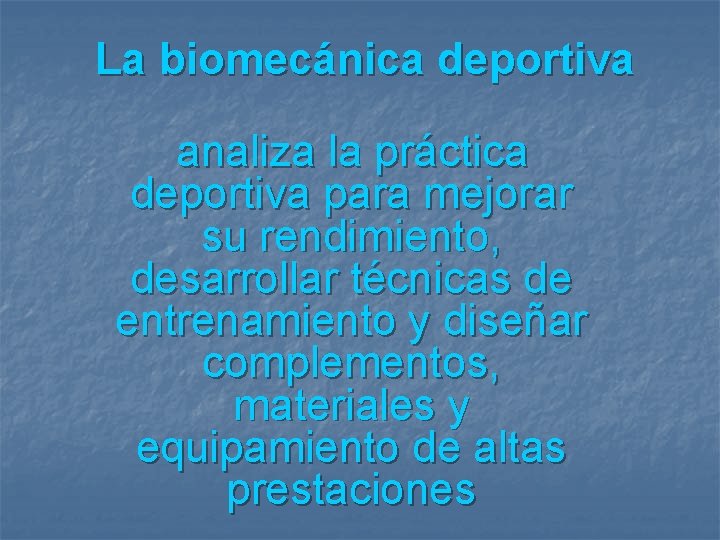 La biomecánica deportiva analiza la práctica deportiva para mejorar su rendimiento, desarrollar técnicas de