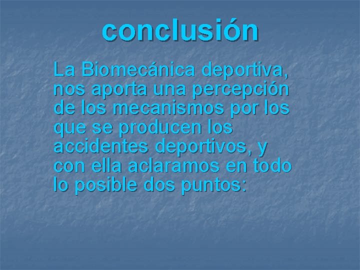 conclusión La Biomecánica deportiva, nos aporta una percepción de los mecanismos por los que