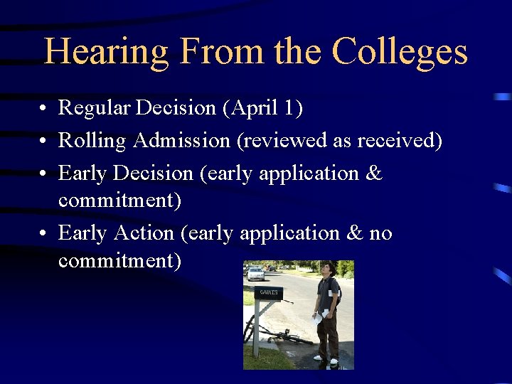Hearing From the Colleges • Regular Decision (April 1) • Rolling Admission (reviewed as