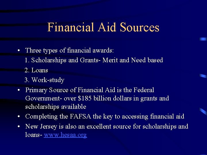Financial Aid Sources • Three types of financial awards: 1. Scholarships and Grants- Merit