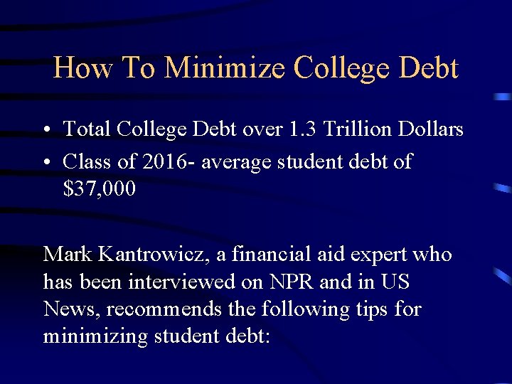 How To Minimize College Debt • Total College Debt over 1. 3 Trillion Dollars