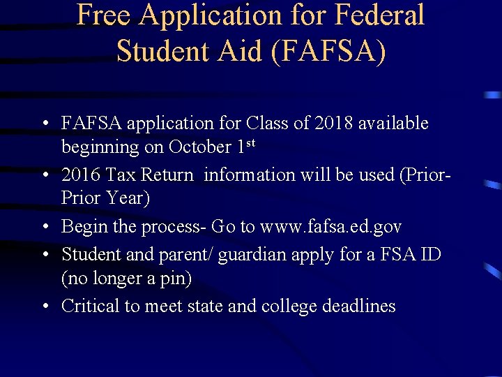 Free Application for Federal Student Aid (FAFSA) • FAFSA application for Class of 2018