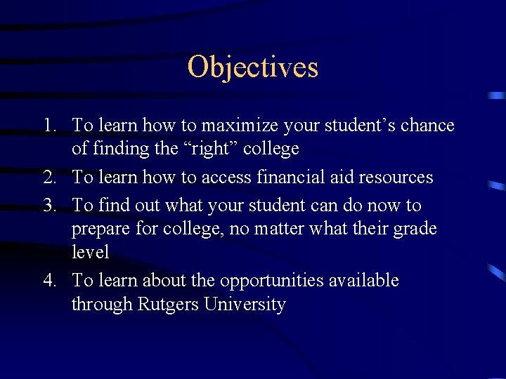 Objectives 1. To learn how to maximize your student’s chance of finding the “right”