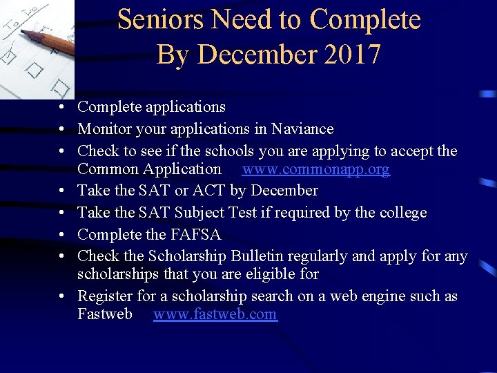 Seniors Need to Complete By December 2017 • Complete applications • Monitor your applications