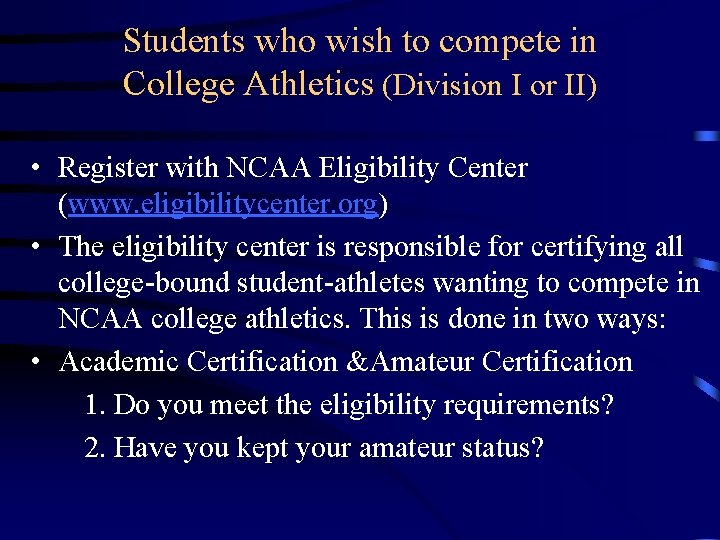 Students who wish to compete in College Athletics (Division I or II) • Register