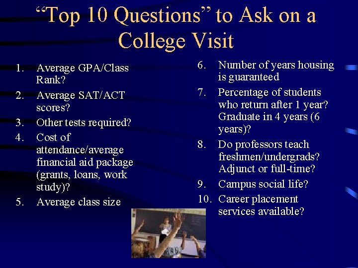 “Top 10 Questions” to Ask on a College Visit 1. 2. 3. 4. 5.