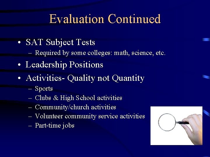 Evaluation Continued • SAT Subject Tests – Required by some colleges: math, science, etc.