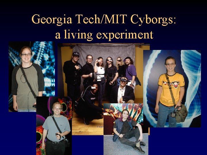 Georgia Tech/MIT Cyborgs: a living experiment 