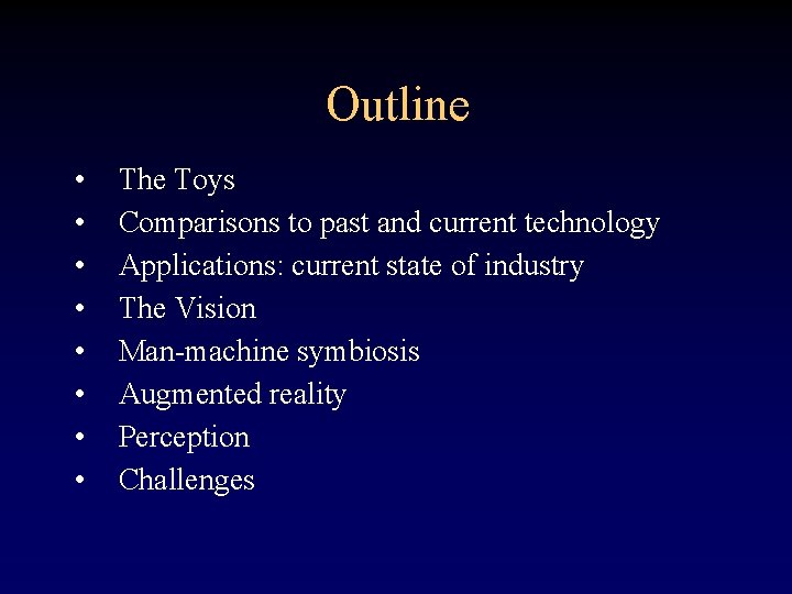Outline • • The Toys Comparisons to past and current technology Applications: current state
