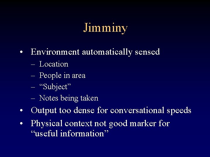 Jimminy • Environment automatically sensed – – Location People in area “Subject” Notes being