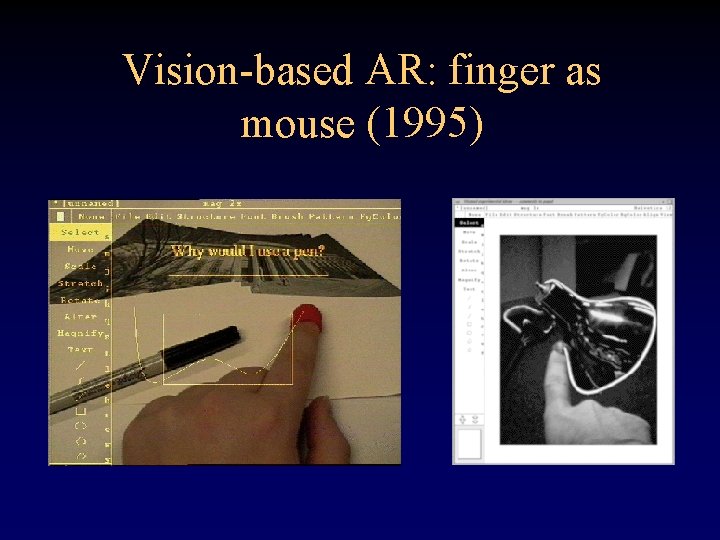 Vision-based AR: finger as mouse (1995) 
