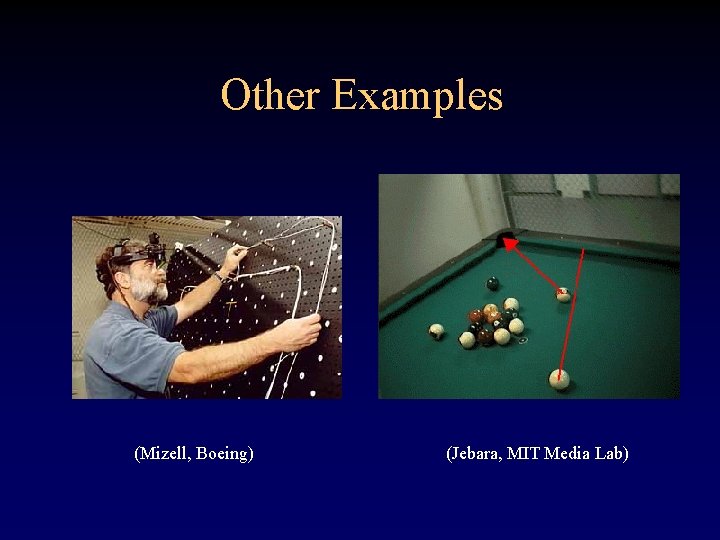 Other Examples (Mizell, Boeing) (Jebara, MIT Media Lab) 