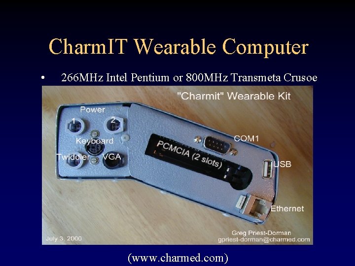 Charm. IT Wearable Computer • 266 MHz Intel Pentium or 800 MHz Transmeta Crusoe