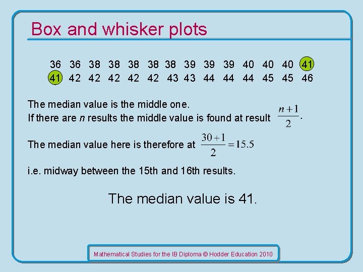 Box and whisker plots 36 36 38 38 38 39 39 39 40 40