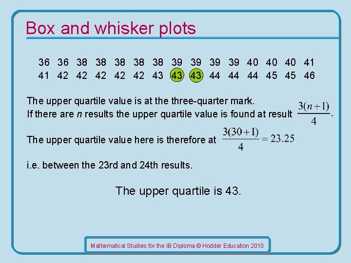 Box and whisker plots 36 36 38 38 38 39 39 40 40 40