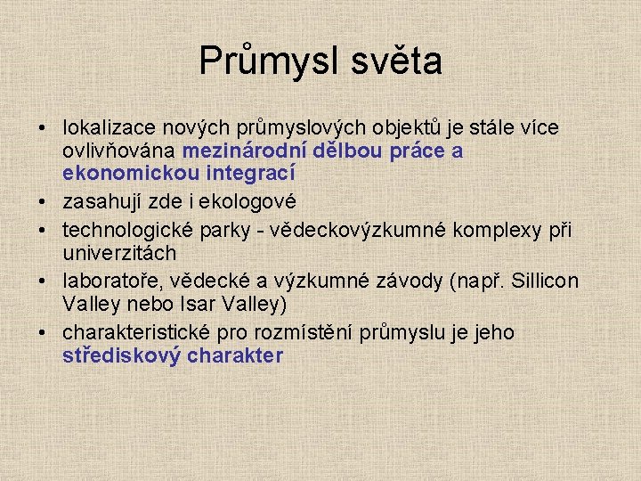 Průmysl světa • lokalizace nových průmyslových objektů je stále více ovlivňována mezinárodní dělbou práce