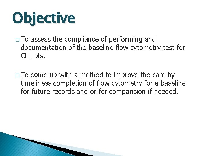 Objective � To assess the compliance of performing and documentation of the baseline flow