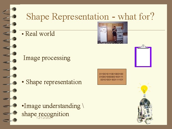 Shape Representation - what for? • Real world Image processing • Shape representation •