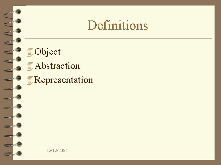 Definitions 4 Object 4 Abstraction 4 Representation 12/12/2021 