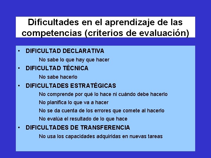 Dificultades en el aprendizaje de las competencias (criterios de evaluación) • DIFICULTAD DECLARATIVA No