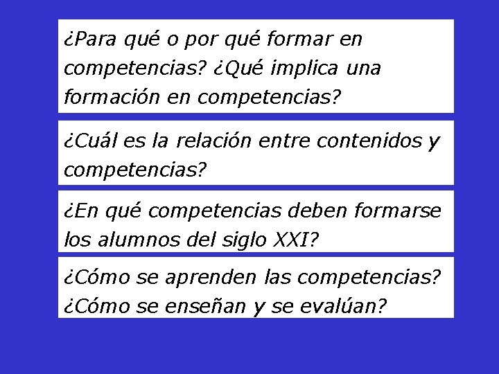 ¿Para qué o por qué formar en competencias? ¿Qué implica una formación en competencias?