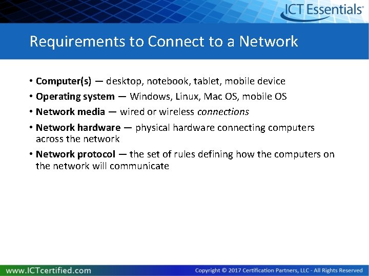 Requirements to Connect to a Network • Computer(s) — desktop, notebook, tablet, mobile device