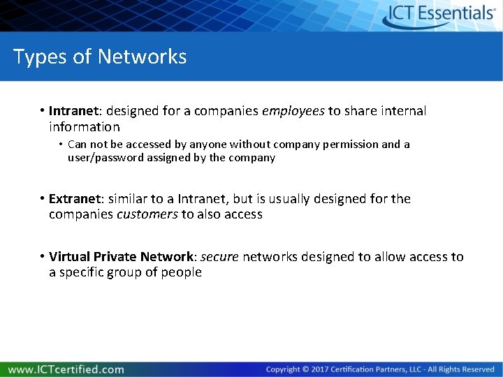 Types of Networks • Intranet: designed for a companies employees to share internal information