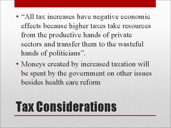  • “All tax increases have negative economic effects because higher taxes take resources
