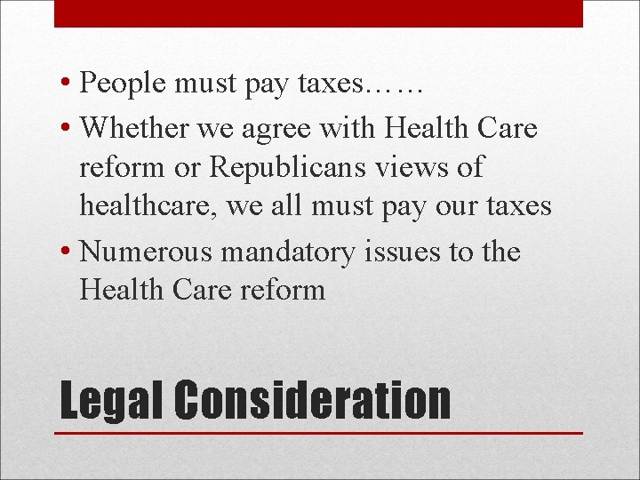  • People must pay taxes…… • Whether we agree with Health Care reform