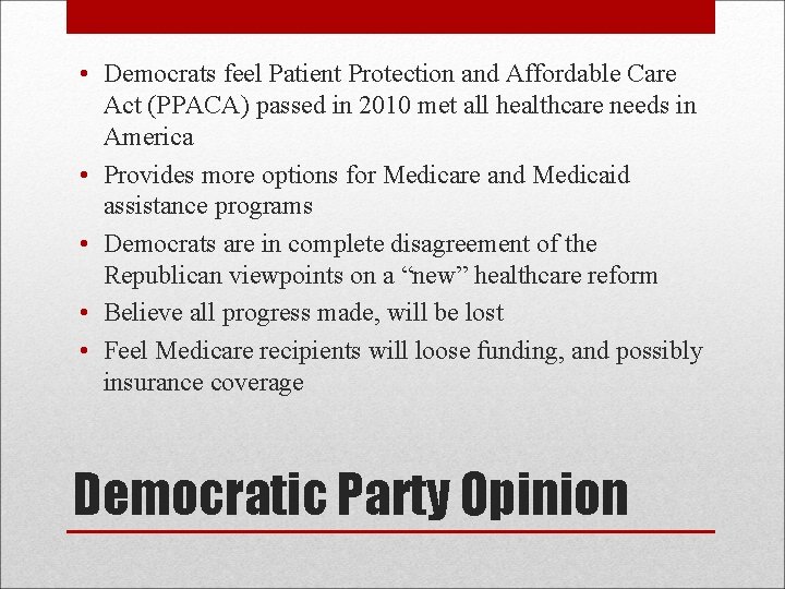  • Democrats feel Patient Protection and Affordable Care Act (PPACA) passed in 2010