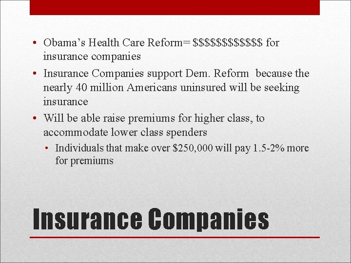  • Obama’s Health Care Reform= $$$$$$ for insurance companies • Insurance Companies support