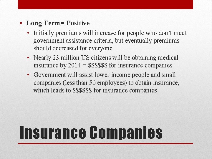  • Long Term= Positive • Initially premiums will increase for people who don’t