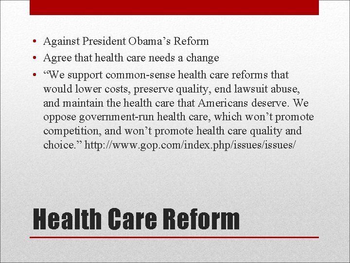  • Against President Obama’s Reform • Agree that health care needs a change